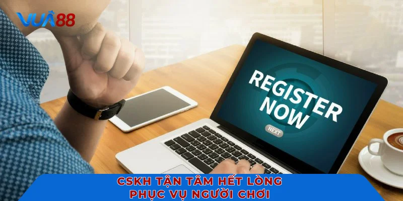 CSKH tận tâm hết lòng phục vụ người chơi