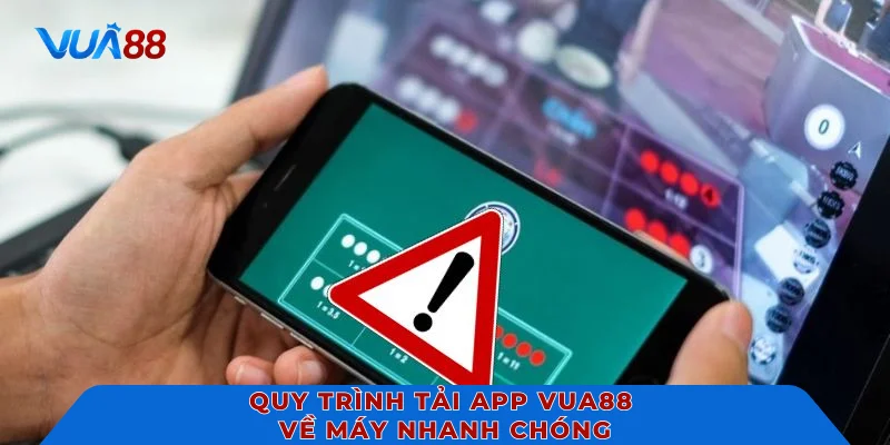 Quy trình tải app VUA88 về máy nhanh chóng
