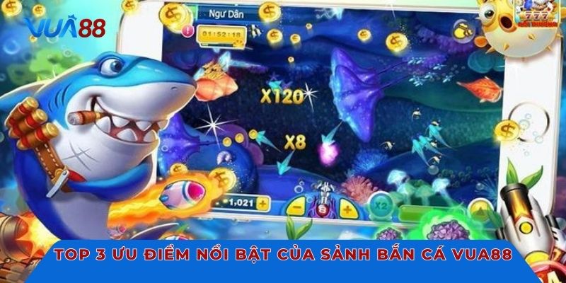 Top 3 ưu điểm nổi bật của sảnh bắn cá Vua88