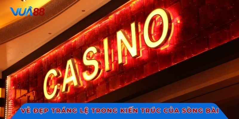 Vẻ đẹp tráng lệ trong kiến trúc của sòng bài